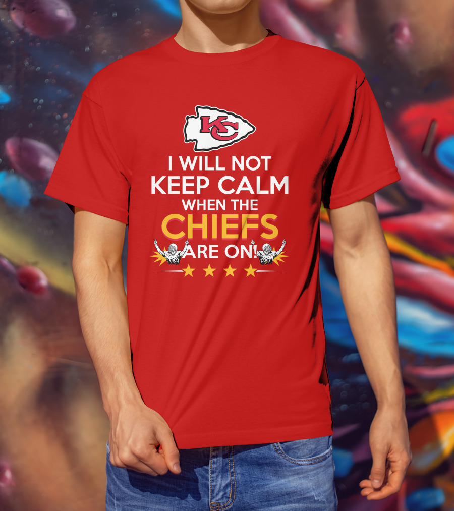 I Will Not Keep Calm When The Chiefs Are On KC Logo With Stars And Figures T-Shirt