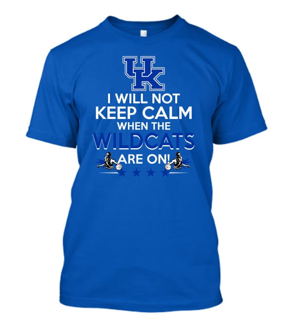 Uk Wildcats Basketball Fans Can't Keep Calm When Game's On T-Shirt