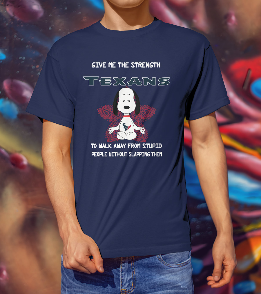 Give Me The Strength Texans Snoopy To Walk Away From Stupid People Without Slapping Them T-Shirt