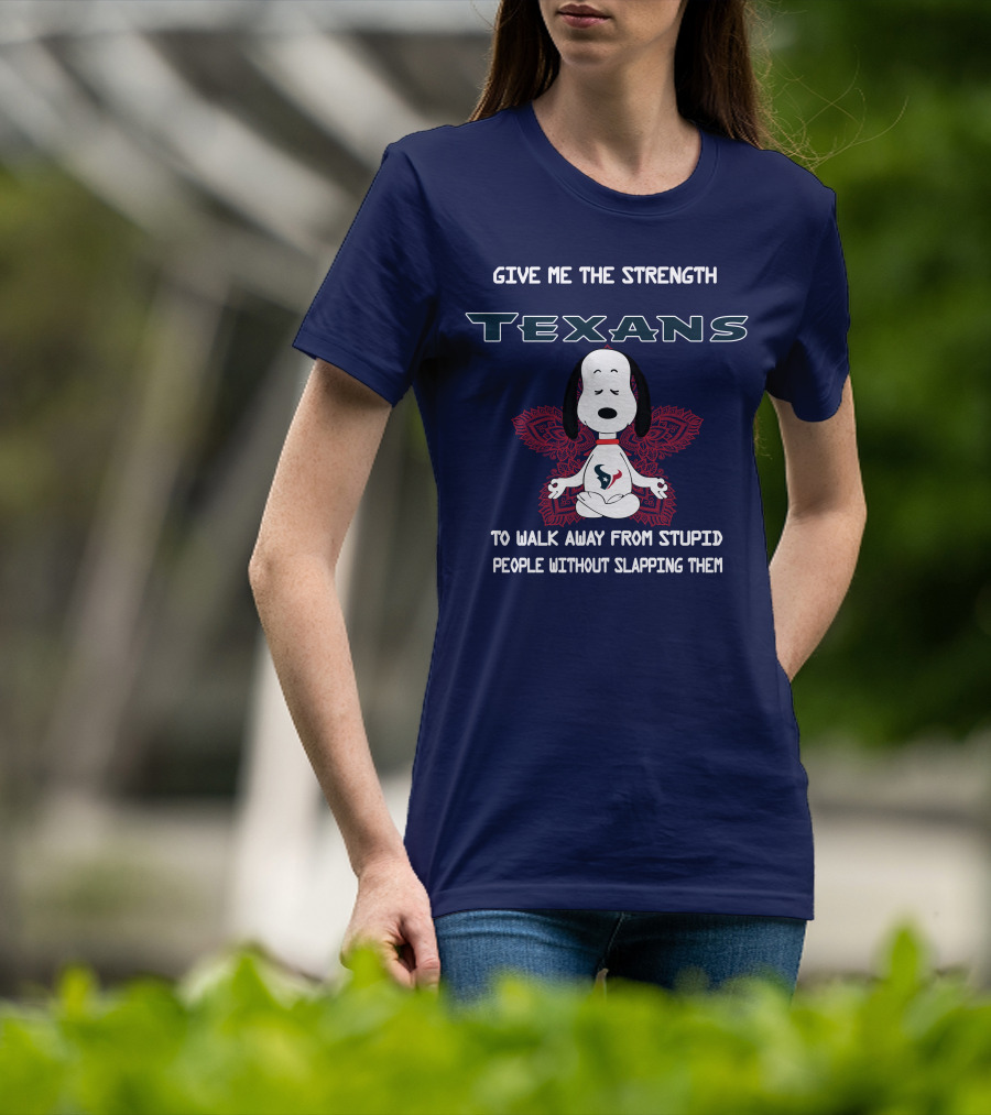 Give Me The Strength Texans Snoopy To Walk Away From Stupid People Without Slapping Them T-Shirt