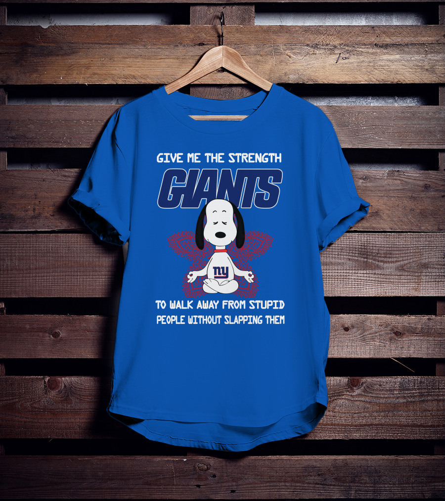 Give Me The Strength Giants Snoopy To Walk Away From Stupid People Without Slapping Them T-Shirt