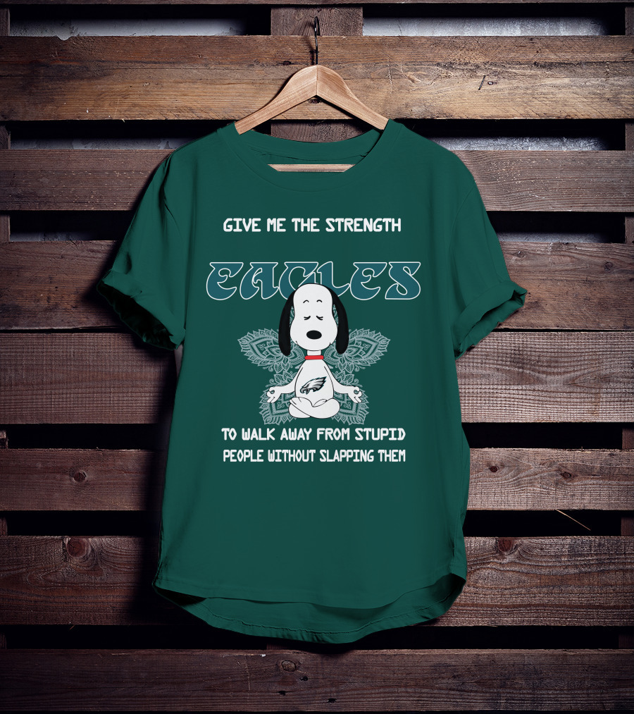 Philadelphia Eagles Snoopy Give Me The Strength To Walk Away From Stupid People Without Slapping Them T-Shirt