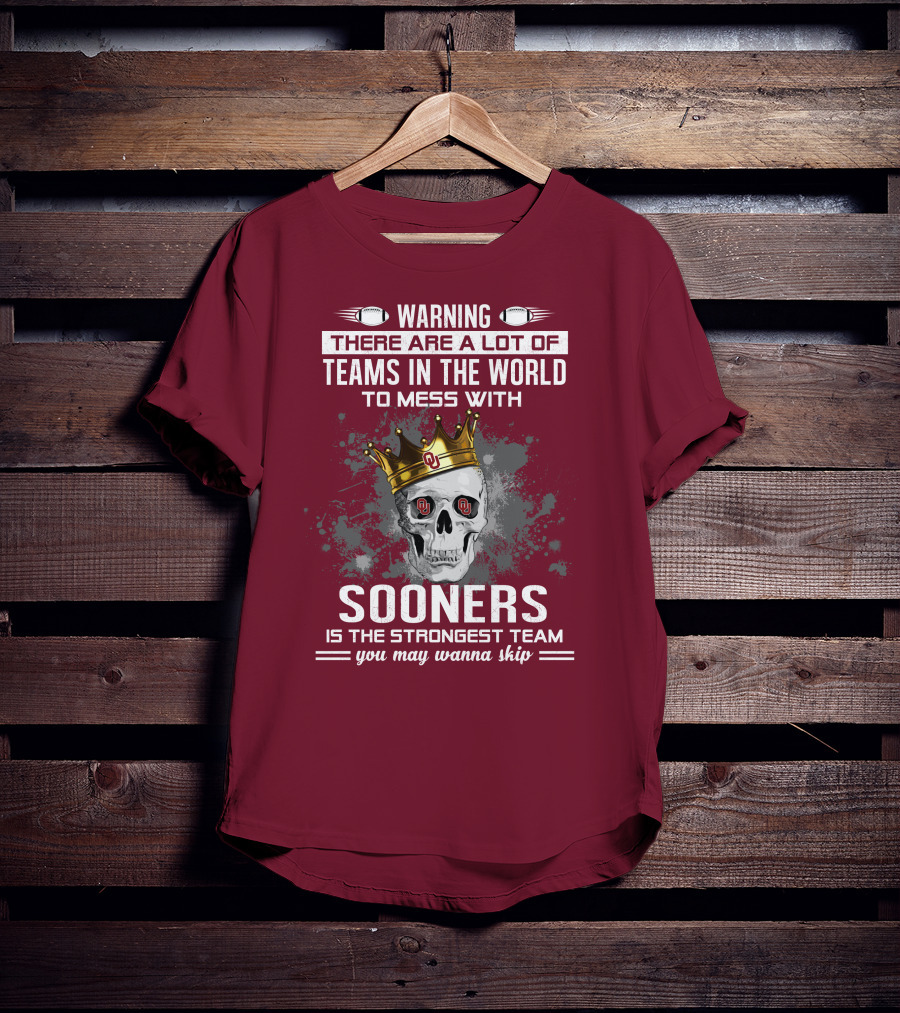 Warning Sooners Is The Strongest Team You May Wanna Skip T-Shirt