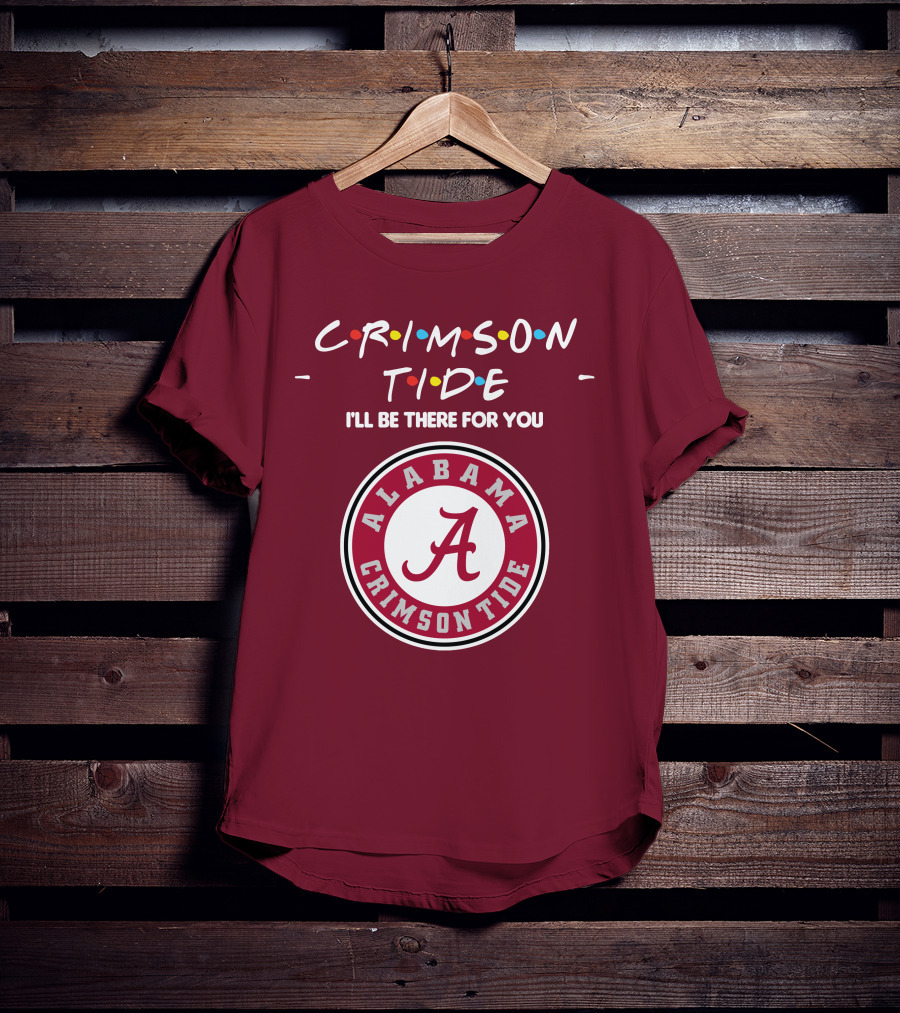 Alabama Crimson Tide I'll Be There For You Friends T-Shirt