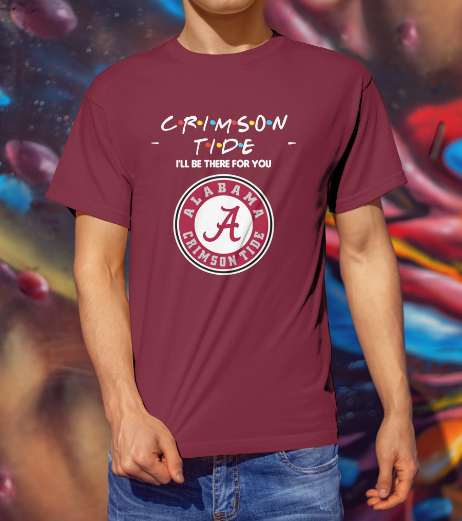 Alabama Crimson Tide I'll Be There For You Friends T-Shirt
