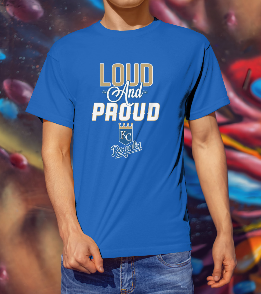 Loud And Proud Kansas City Royals KC Royals T-Shirt