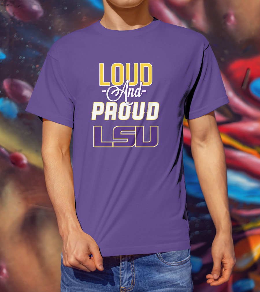 Loud And Proud LSU Tigers T-Shirt