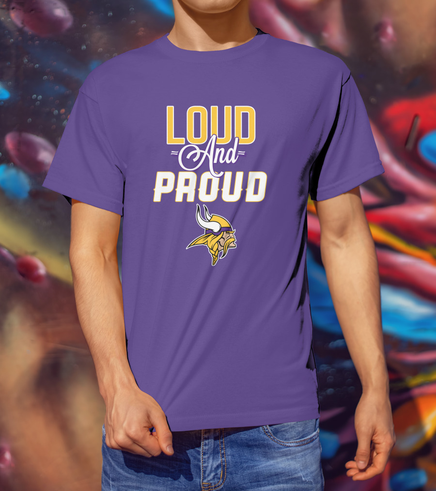 Loud And Proud Minnesota Vikings T-Shirt