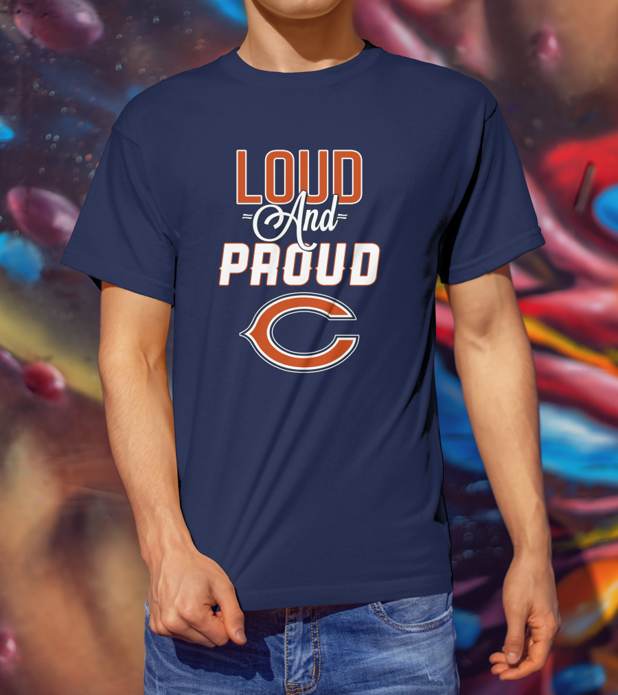 Loud And Proud Chicago Bears C T-Shirt