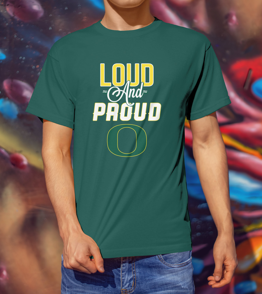 Loud And Proud Oregon Ducks T-Shirt