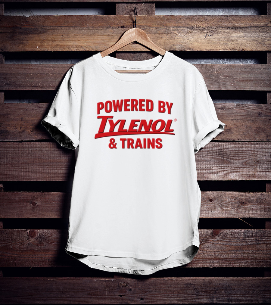 Powered By Tylenol And Trains T-Shirt