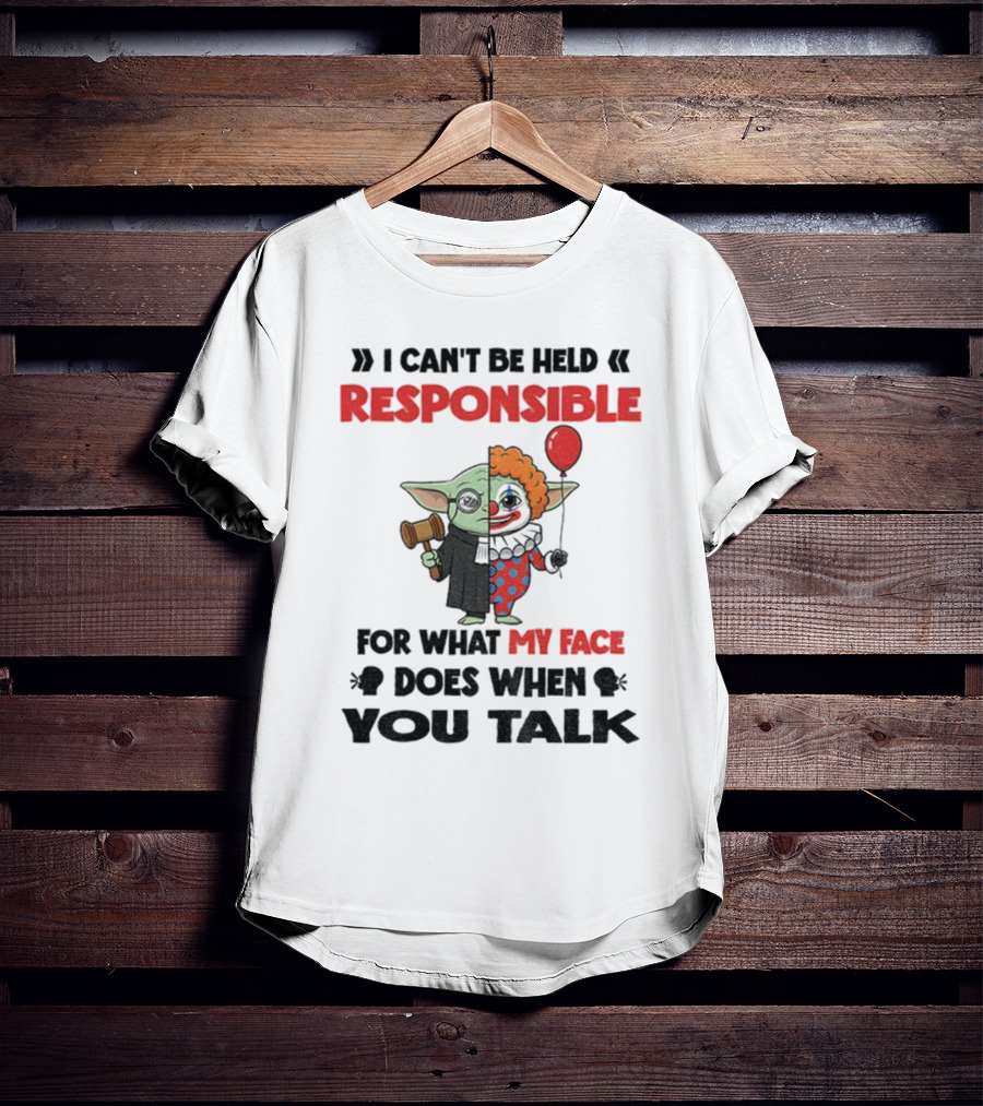 "Baby Yoda Clown I Can't Be Held Responsible My Face Does When You Talk" T-Shirt
