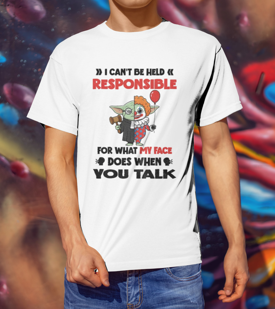 "Baby Yoda Clown I Can't Be Held Responsible My Face Does When You Talk" T-Shirt