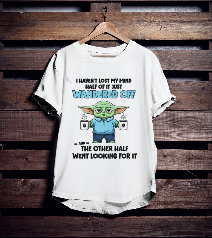 Baby Yoda Mind Wandered Off Meme Half Went Looking באבי יודה T-Shirt