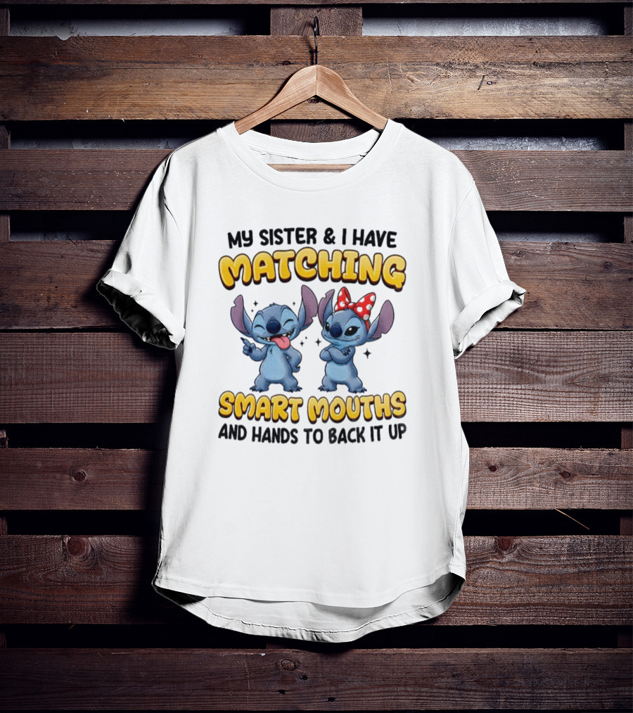My Sister And I Have Matching Smart Mouths Stitch T-Shirt