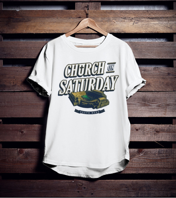 Notre Dame Fighting Irish Church On Saturday South Bend Stadium T-Shirt