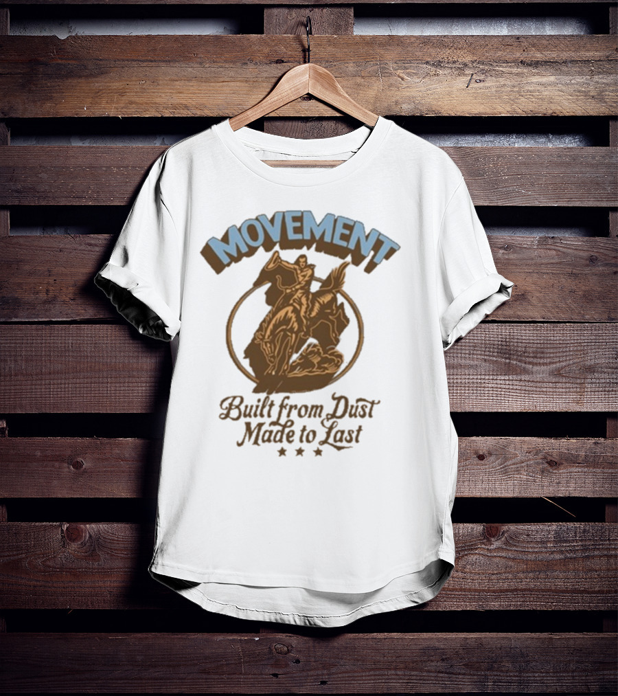 Movement Built From Dust Made To Last Cowboy Rider Retro Style T-Shirt