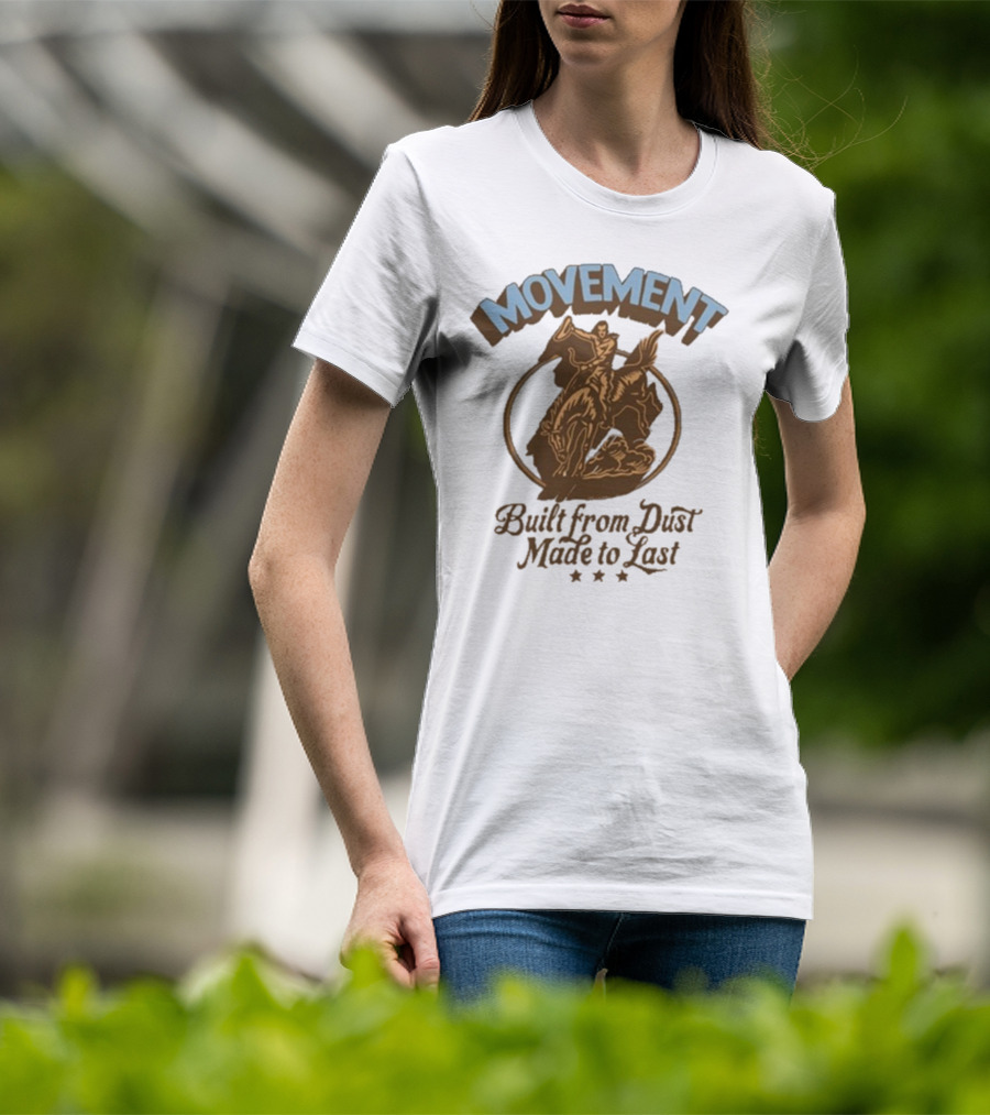 Movement Built From Dust Made To Last Cowboy Rider Retro Style T-Shirt