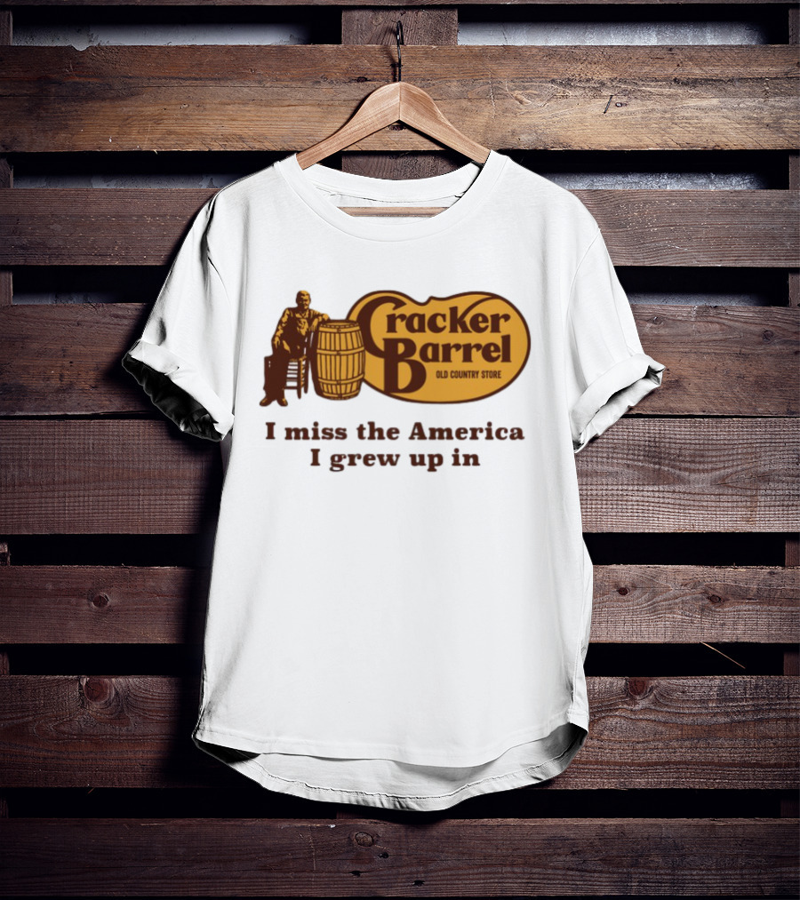 Cracker Barrel Old Country Store I Miss The America I Grew Up In T-Shirt