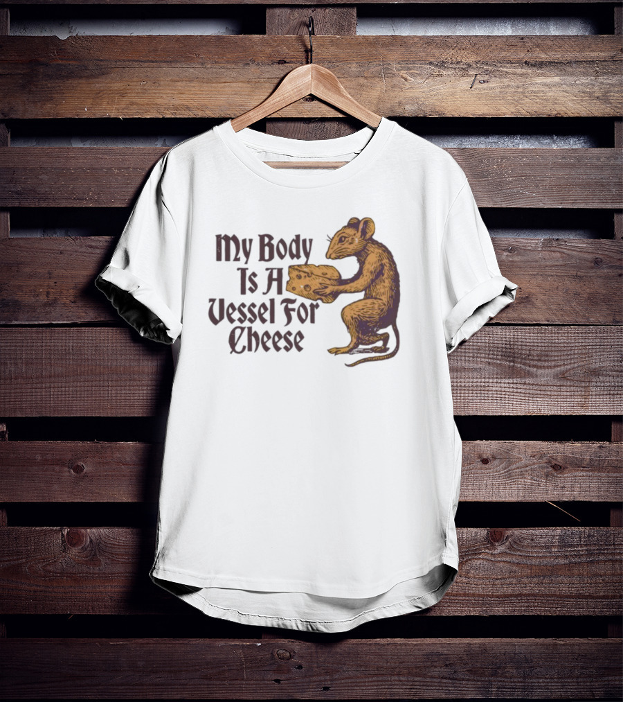 My Body Is A Vessel For Cheese Mouse Holding Cheese Illustration T-Shirt
