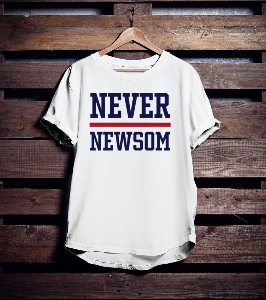 "Never Newsom Political Statement Protest Apparel" T-Shirt