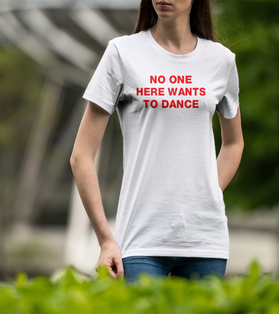 No One Here Wants To Dance Red Block Text T-Shirt
