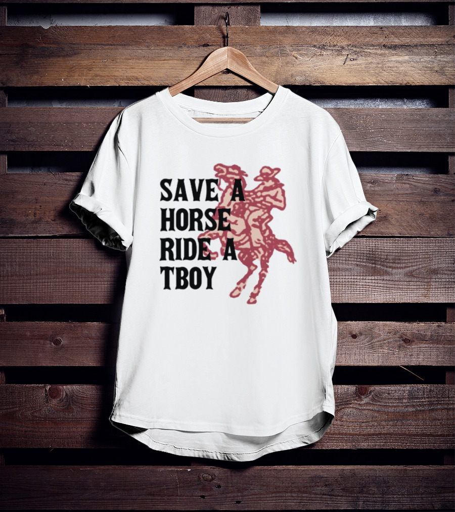 Save Horse Ride A Tboy Cowboy Text And Image T-Shirt