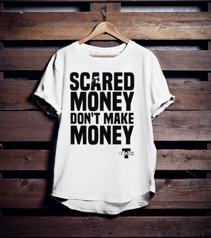 Scared Money Don't Make Money Motivational Hustle Phrase OVERTIME Collection T-Shirt