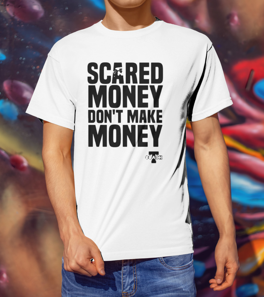 Scared Money Don't Make Money Motivational Hustle Phrase OVERTIME Collection T-Shirt