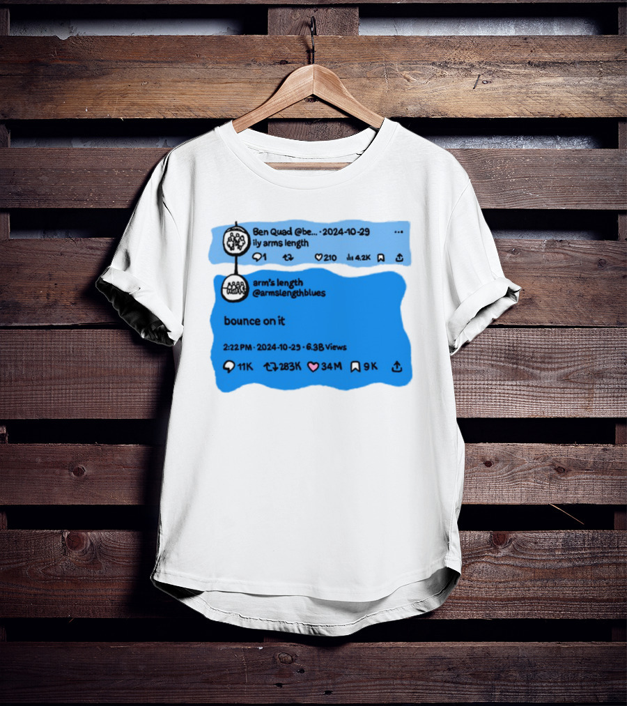 Ben Quad Arm's Length Bounce On It Tweet Viral 2024 T-Shirt