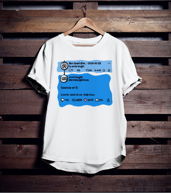 Ben Quad Arm's Length Bounce On It Tweet Viral 2024 T-Shirt