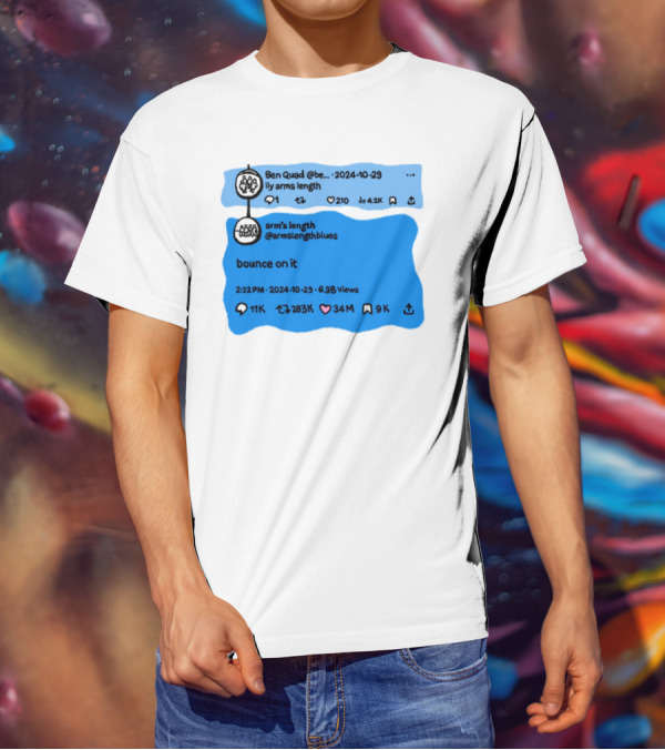 Ben Quad Arm's Length Bounce On It Tweet Viral 2024 T-Shirt