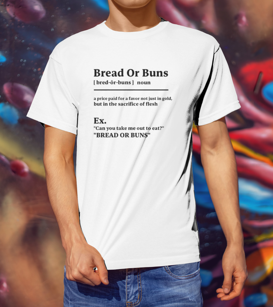 Bread Or Buns Funny Fitness Quote Definitions T-Shirt