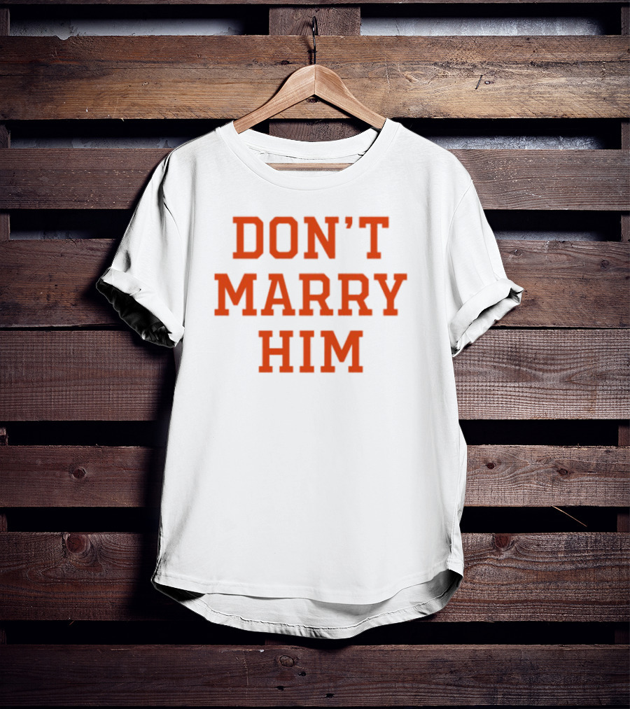 Don't Marry Him Bold Statement Red Text T-Shirt