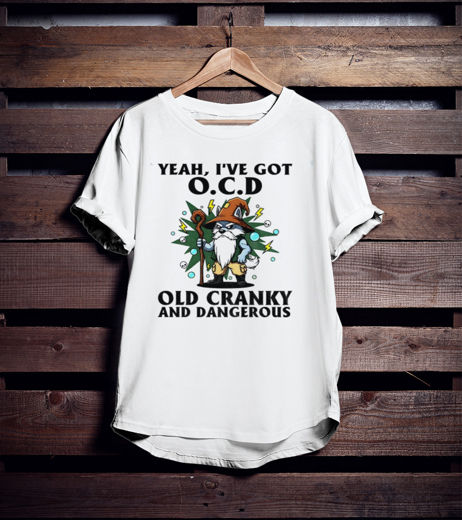 Gnome Yeah I’ve Got O.C.D Old Cranky And Dangerous Wizard Staff Lightning Bearded Character T-Shirt