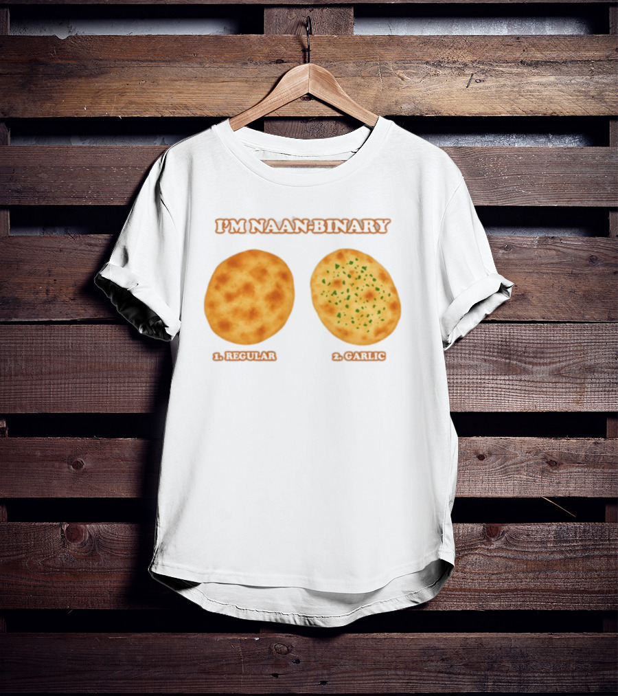 I'm Naan Binary Regular Garlic Naan Puns T-Shirt