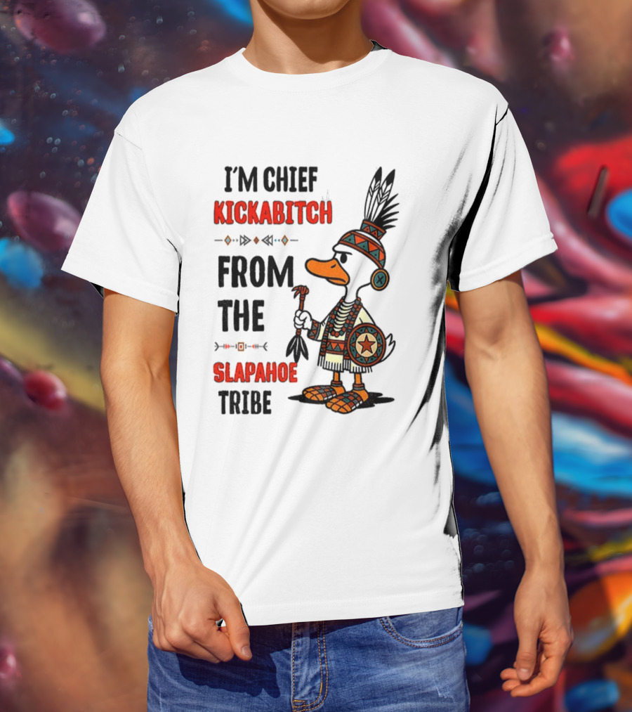 Goose Native Chief Kickabitch Slapahoe Tribe T-Shirt