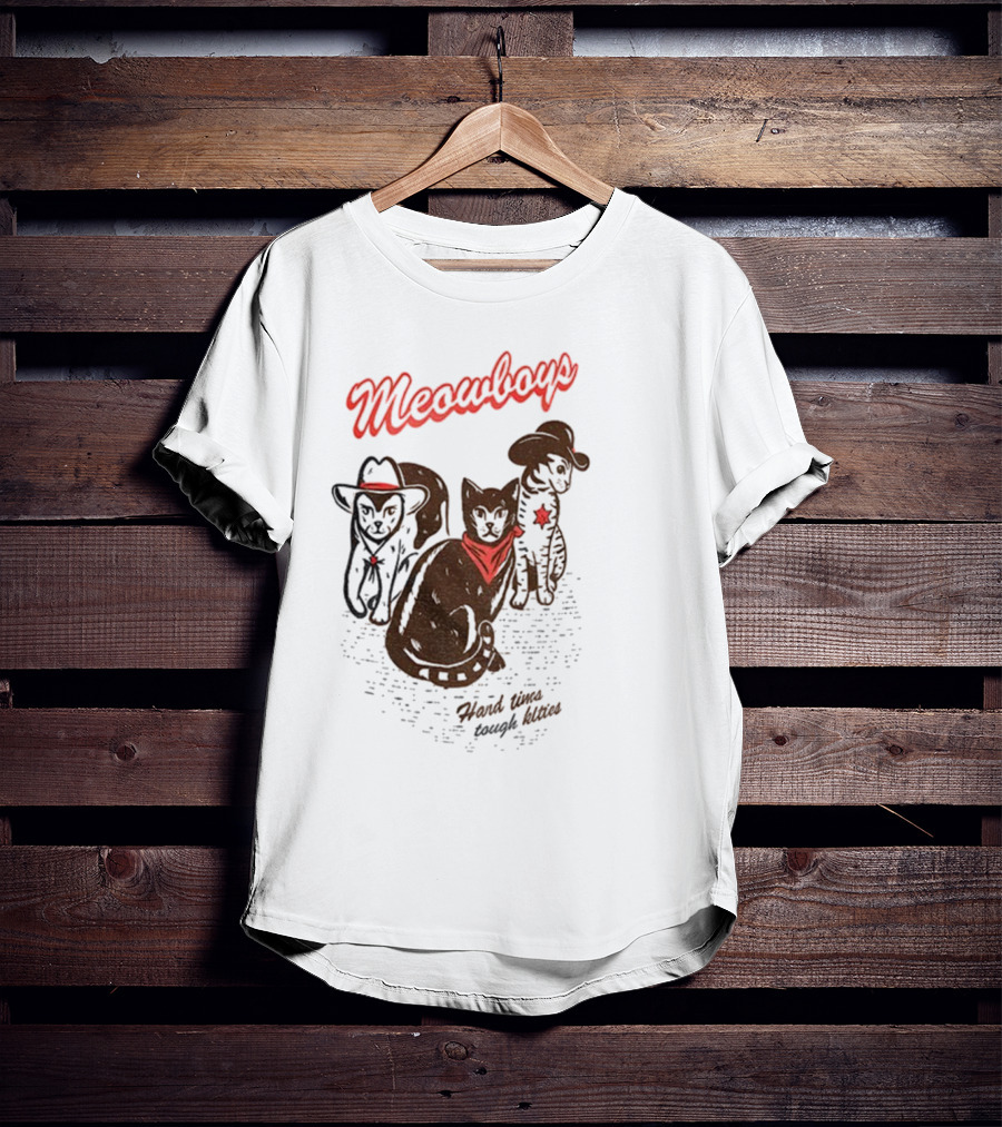 Meowboys Cowboy Cats Hard Times Tough Kitties T-Shirt