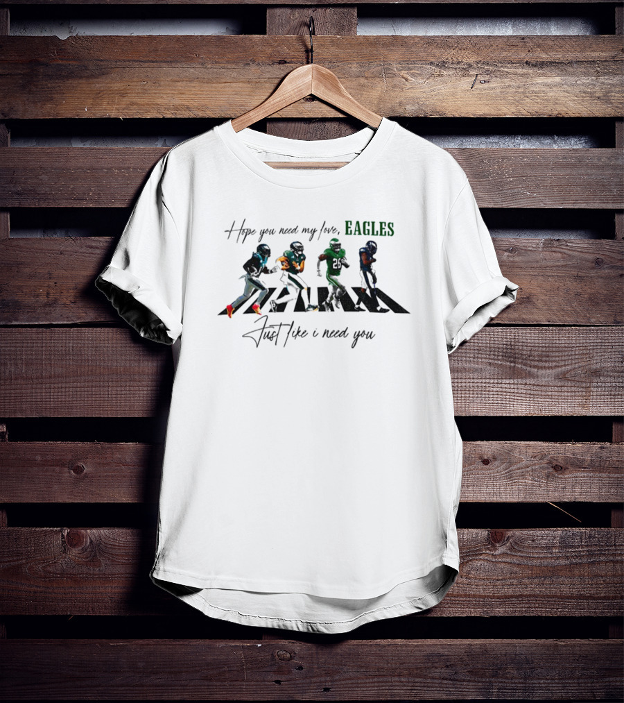 Philadelphia Eagles Need My Love Just Like I Need You Running Players T-Shirt