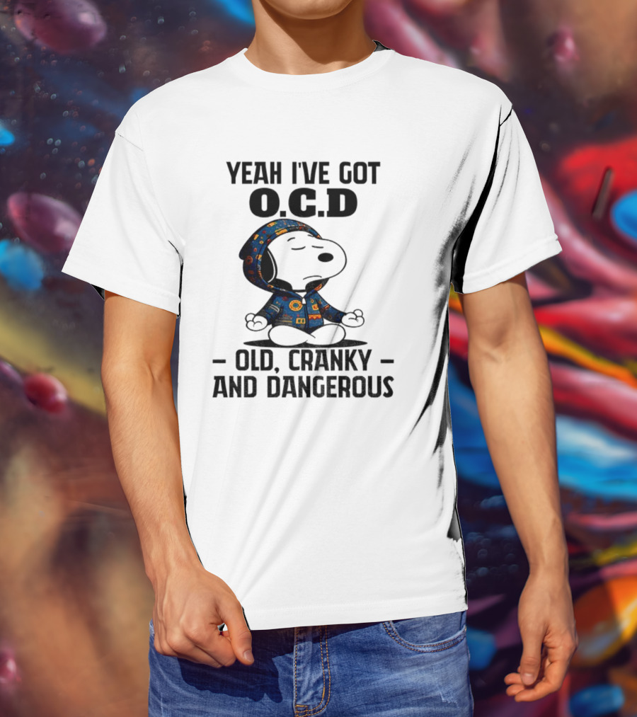 Snoopy Yeah I’ve Got OCD Old Cranky And Dangerous Peanuts Character T-Shirt