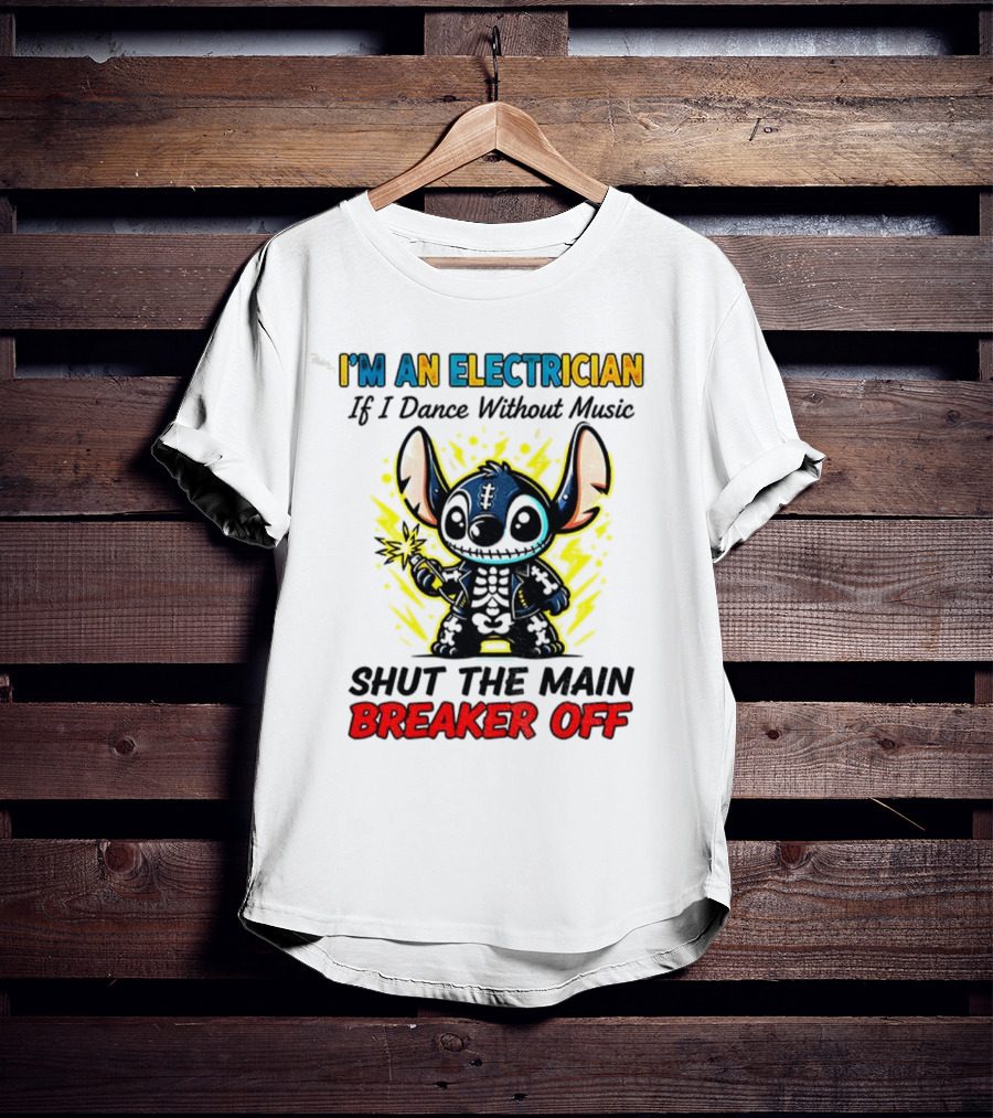 Stitch I'm An Electrician Breaker Off Electric Dance Style T-Shirt