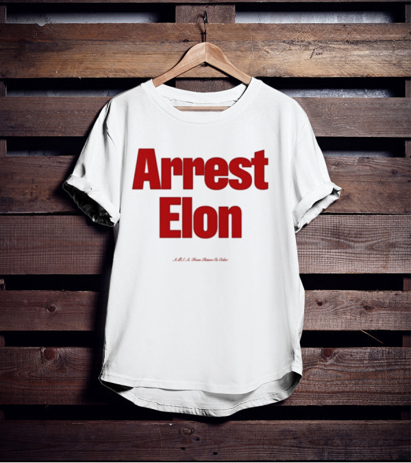 Arrest Elon Future Is Color T-Shirt