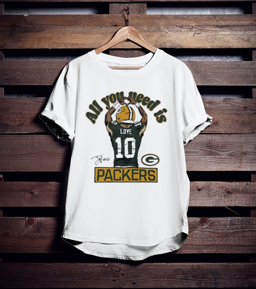 All You Need Is Packers Jordan Love 10 Packers T-Shirt