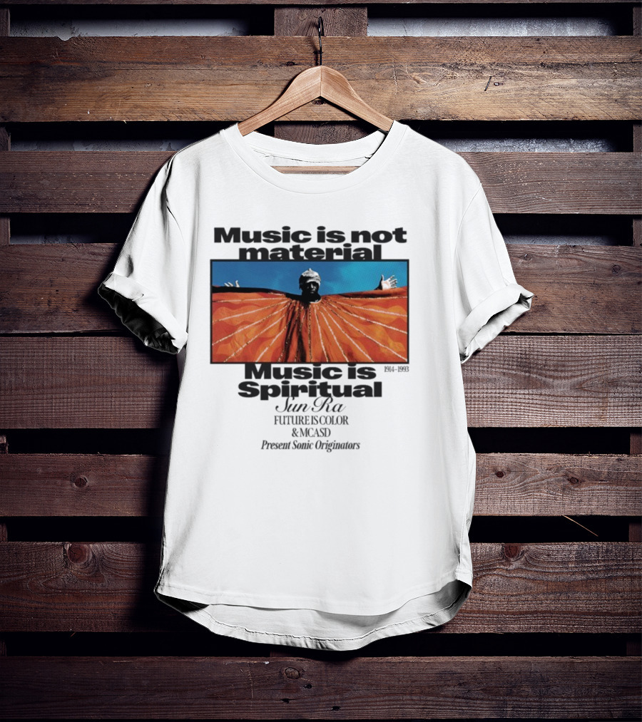 Sun Ra Music Is Not Material Music Is Spiritual Future Is Color MCASD Present Sonic Originators T-Shirt