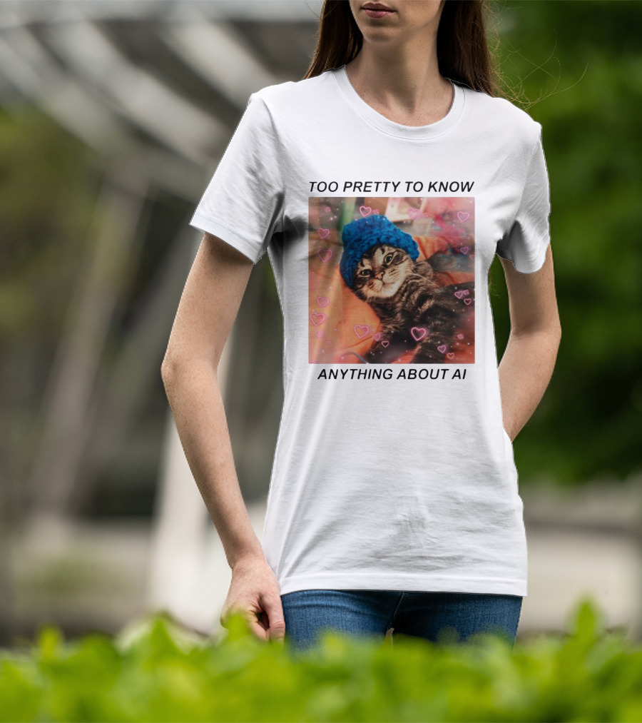 Too Pretty To Know Anything About AI Cat In Blue Hat Surrounded By Hearts T-Shirt