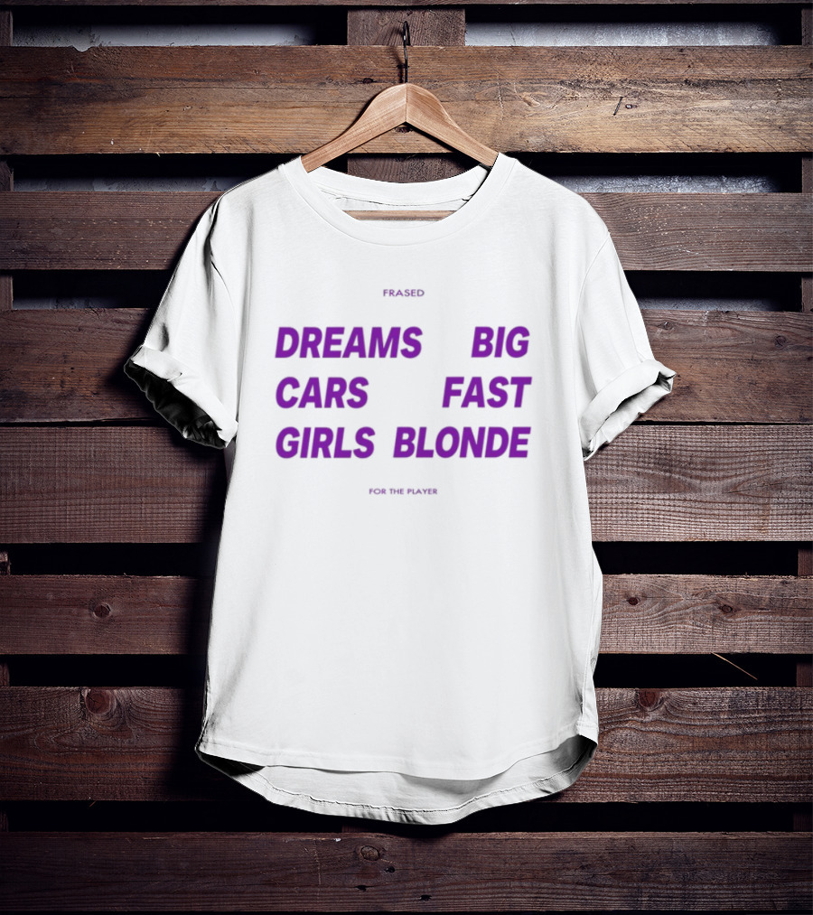 Flaired Dreams Big Cars Fast Girls Blonde For The Dreamer T-Shirt