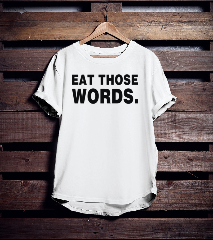 Ksosoliid Eat Those Words Text T-Shirt