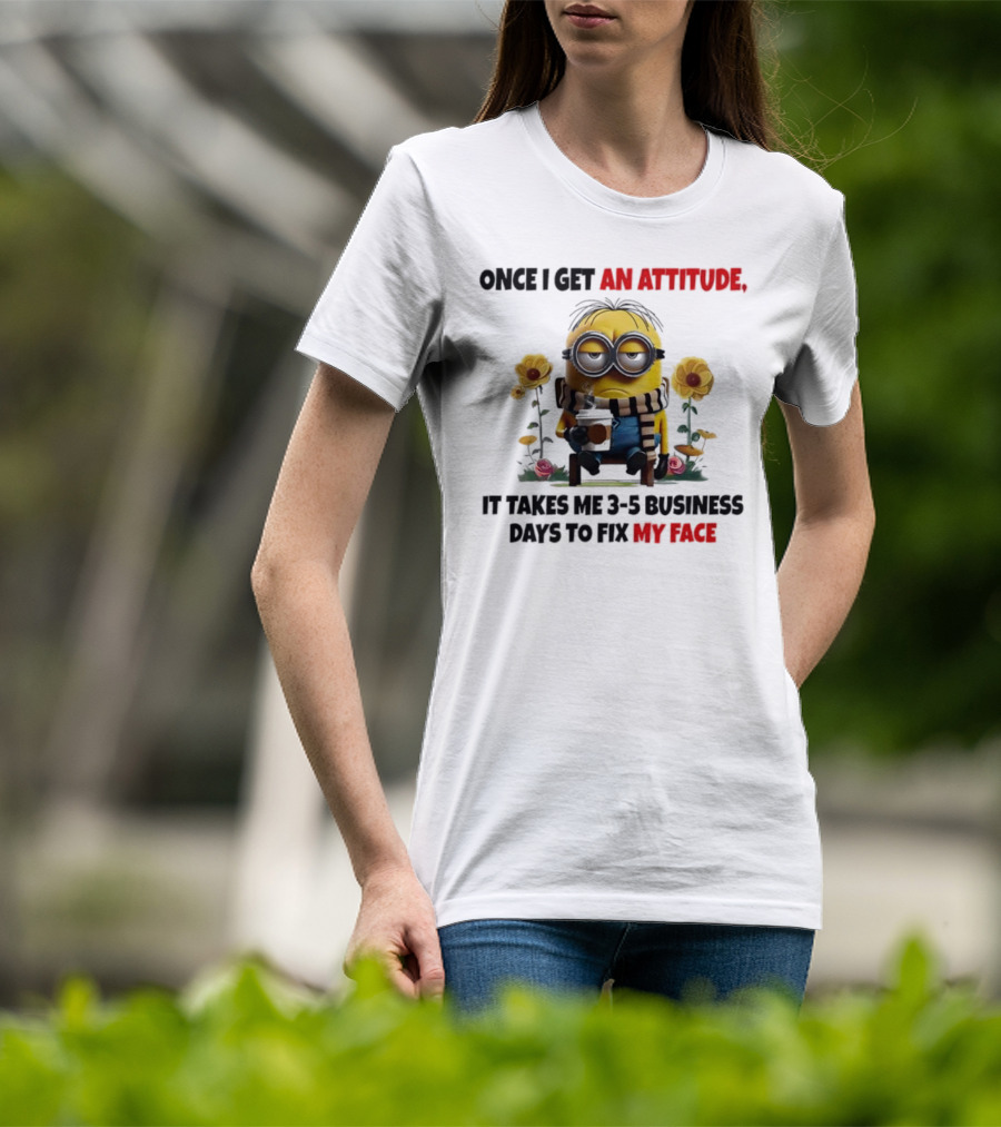 Minion Attitude 3-5 Business Days Fix Face T-Shirt