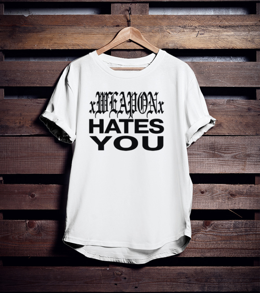 Xweaponx Hates You Bold Gothic Style Text T-Shirt