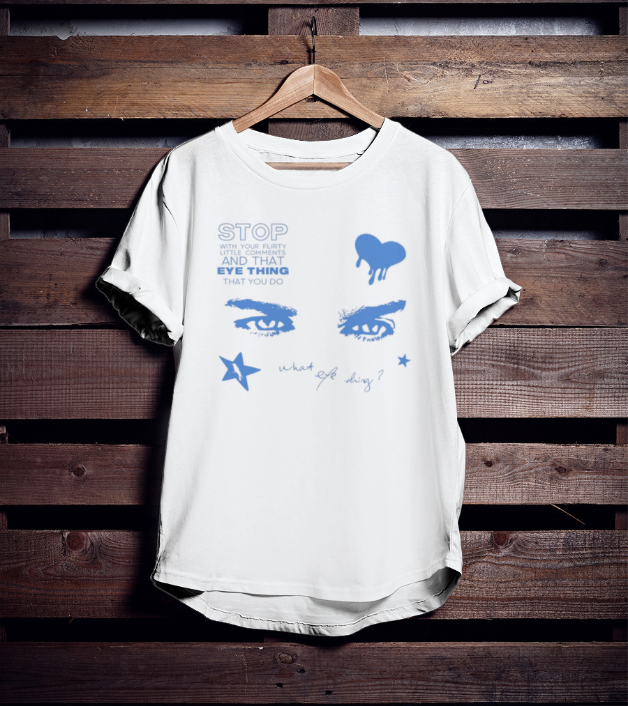 STOP Ian Relax What Eye Thing T-Shirt